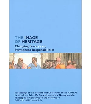 The Image of Heritage: Changing Perception, Permanent Responsibilities: Proceedings of the International Conference of the ICOMO