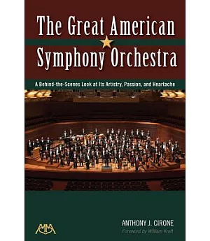 The Great American Symphony Orchestra: A Behind-the-Scenes Look at Its Artistry, Passion, and Heartache