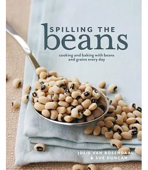 Spilling the Beans: Cooking and Baking with Beans and Grains Everyday