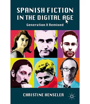 Spanish Fiction in the Digital Age: Generation X Remixed