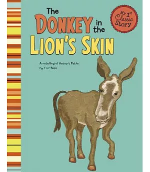 The Donkey in the Lion’s Skin: A Retelling of Aesop’s Fable