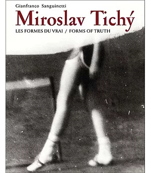 Miroslav Tichy: Les Formes du Vrai / Forms of Truth