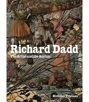 Richard Dadd: The Artist and the Asylum