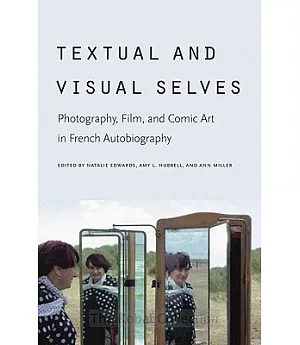 Textual and Visual Selves: Photography, Film, and Comic Art in French Autobiography
