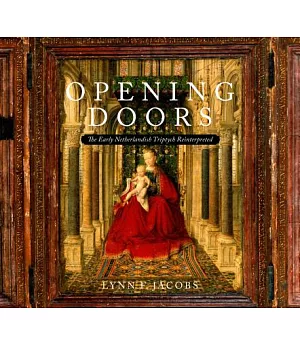 Opening Doors: The Early Netherlandish Triptych Reinterpreted