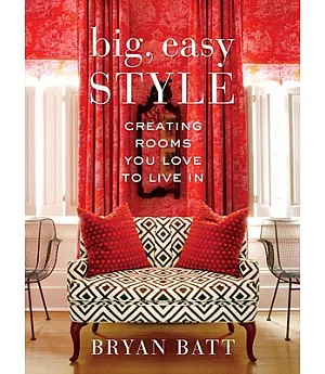 Big, Easy Style: Creating Rooms You Love to Live In