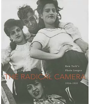 The Radical Camera: New York’s Photo League, 1936-1951