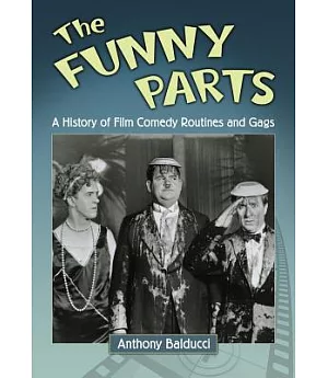 The Funny Parts: A History of Film Comedy Routines and Gags