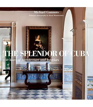 The Splendor of Cuba: 450 Years of Architecture and Interiors