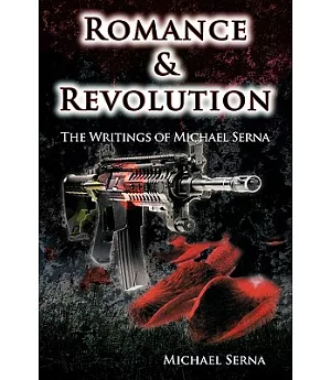 Romance & Revolution: The Writings of Michael Serna
