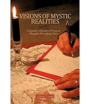 Visions of Mystic Realities: A Special Collection of Poems & Thoughts Throughout Time