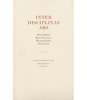 Inter Disciplinas Ars: Collected Writings of the Orpheus Institute