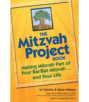 The Mitzvah Project Book: Making Mitzvah Part of Your Bar/Bat Mitzvah…and Your Life