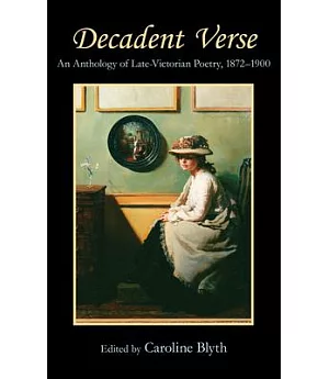 Decadent Verse: An Anthology of Late-Victorian Poetry, 1872-1900
