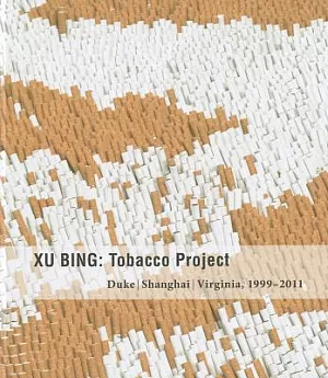 Xu Bing: Tobacco Project: Duke / Shanghai / Virginia, 1999-2011