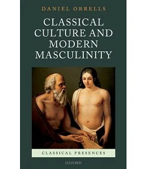 Classical Culture and Modern Masculinity