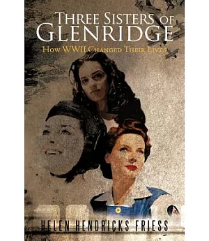 Three Sisters of Glenridge: How WWII Changed Their Lives