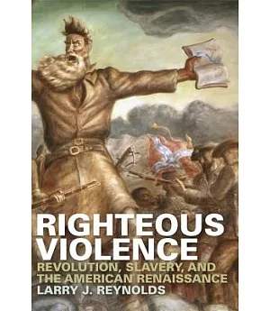 Righteous Violence: Revolution, Slavery, and the American Renaissance