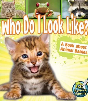 Who Do I Look Like?: A Book About Animal Babies