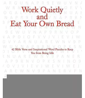 Work Quietly and Eat Your Own Bread: 42 Bible Verse and Inspirational Word Puzzles to Keep You from Being Idle