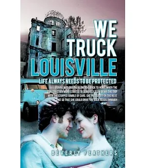 We Truck Louisville: Life Always Needs to Be Protected