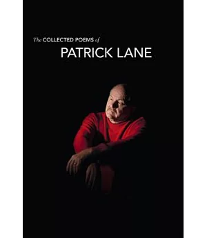 The Collected Poems of Patrick Lane