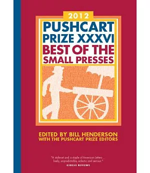 Pushcart Prize XXXVI: Best of the Small Presses 2012