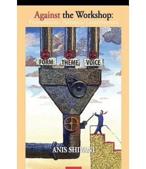 Against the Workshop: Provocations, Polemics, Controversies