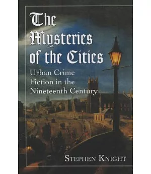 The Mysteries of the Cities: Urban Crime Fiction in the Nineteenth Century
