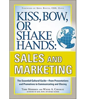 Kiss, Bow, or Shake Hands: Sales and Marketing: The Essential Cultural Guide - from Presentations and Promotions to Communicatin