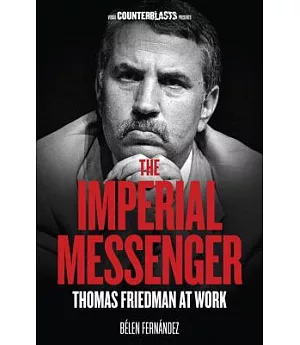 The Imperial Messenger:: Thomas Friedman at Work