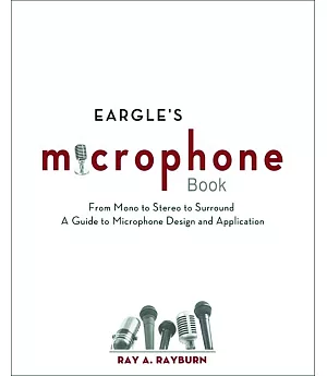 Eargle’s Microphone Book: From Mono to Stereo to Surround, A Guide to Microphone Design and Application