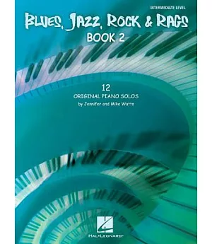 Blues, Jazz, Rock & Rags: 12 Original Piano Solos - Intermediate Level