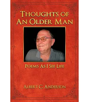 Thoughts of an Older Man: Poems As I See Life