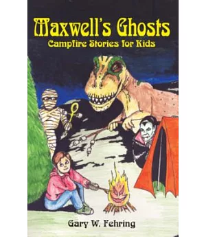 Maxwell’s Ghosts: Campfire Stories for Kids
