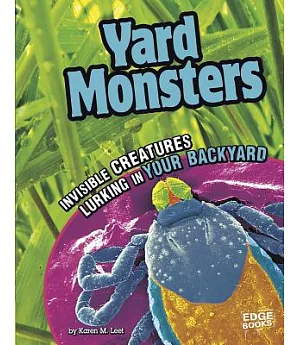 Yard Monsters: Invisible Creatures Lurking in Your Backyard