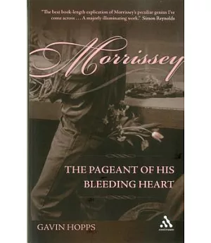 Morrissey: The Pageant of His Bleeding Heart