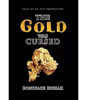 Tales by an Old Prospector: The Gold Was Cursed