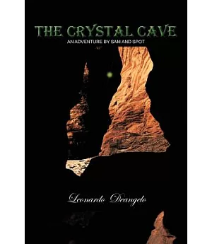 The Crystal Cave: An Adventure by Sam and Spot