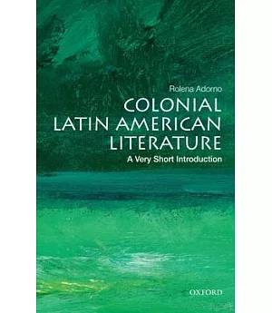 Colonial Latin American Literature: A Very Short Introduction