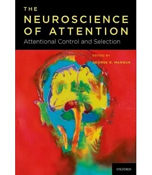 The Neuroscience of Attention: Attentional Control and Selection