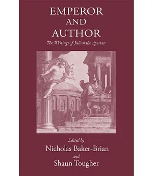 Emperor and Author: The Writings of Julian the Apostate