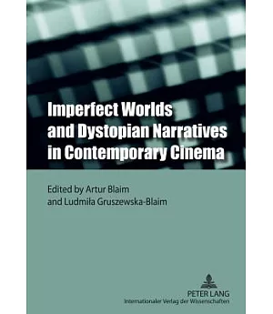Imperfect Worlds and Dystopian Narratives in Contemporary Cinema