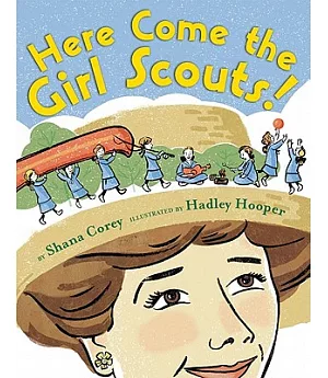 Here Come the Girl Scouts!: The Amazing All-true Story of Juliette 