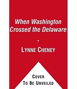 When Washington Crossed the Delaware: A Wintertime Story for Young Patriots