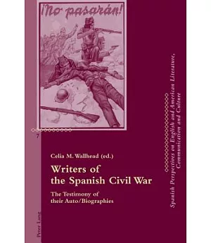 Writers of the Spanish Civil War: The Testimony of Their Auto/ Biographies