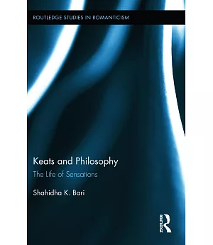 Keats and Philosophy: The Life of Sensations