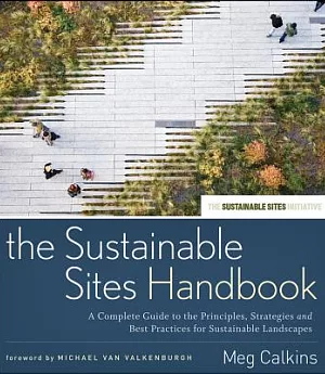 The Sustainable Sites Handbook: A Complete Guide to the Principles, Strategies, and Practices for Sustainable Landscapes