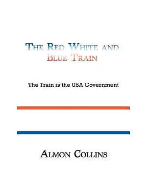 The Red White and Blue Train: The Train Is the USA Government