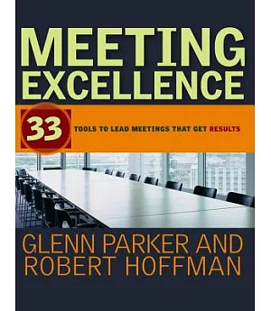 Meeting Excellence: 33 Tools to Lead Meetings That Get Results